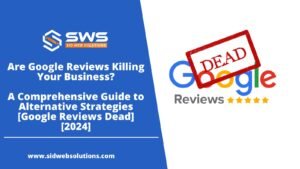 Are Google Reviews Killing Your Business A Comprehensive Guide to Alternative Reviews Strategies [Google Reviews Dead][2024]